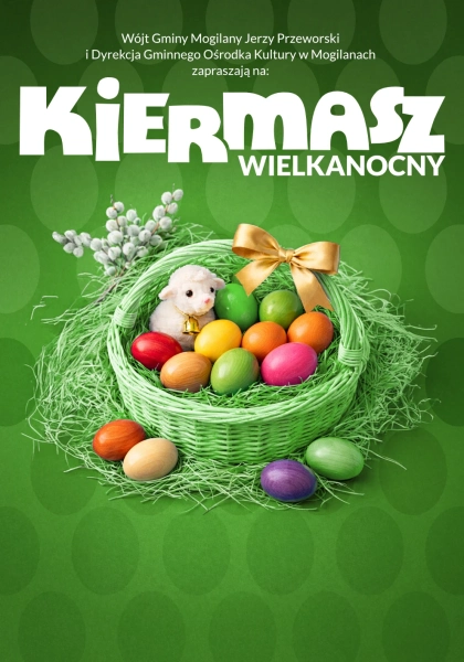 Zapraszamy na Kiermasz Wielkanocny na rynku w Mogilanach 